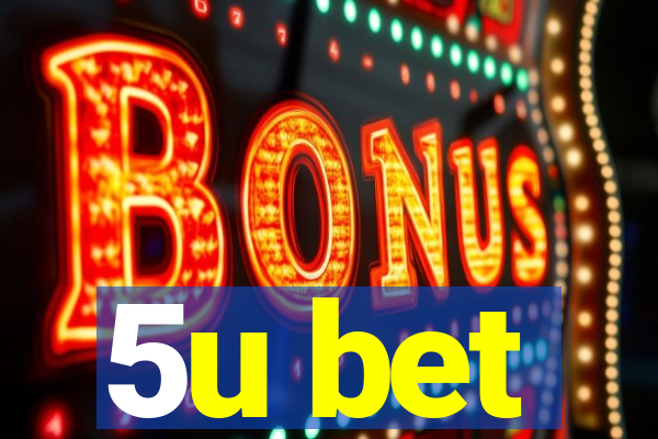 5u bet